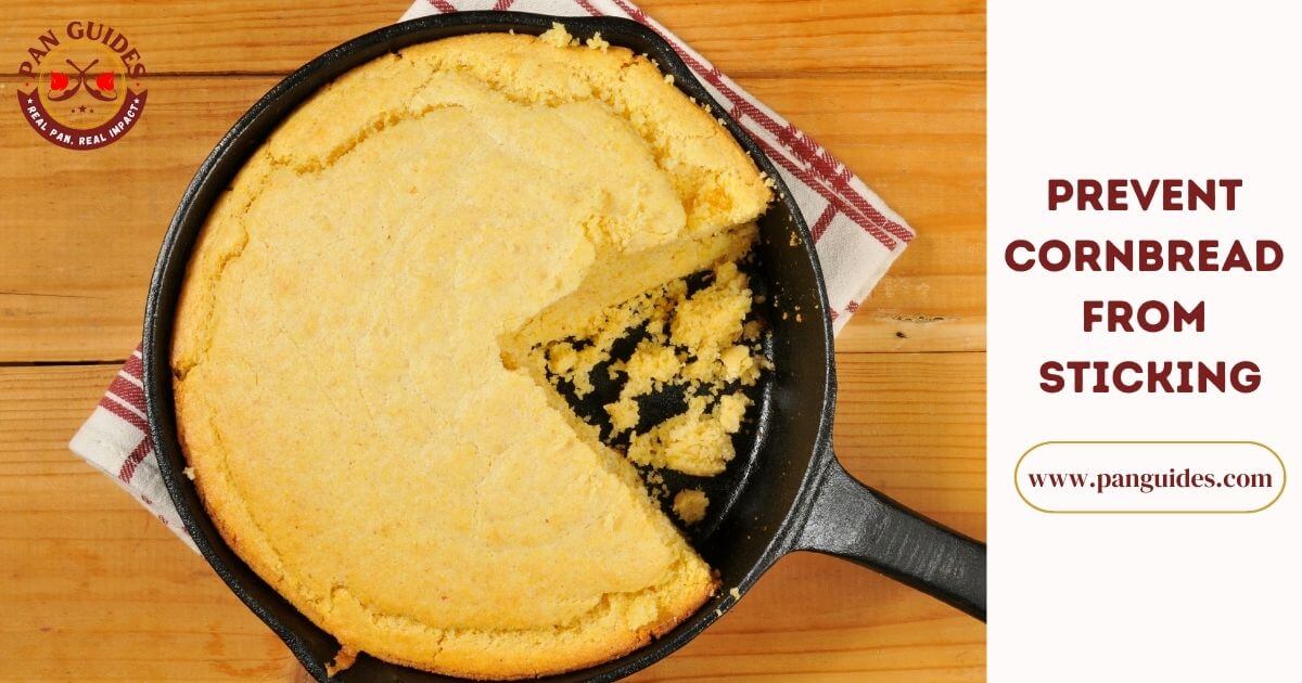 how to Keep Cornbread from Sticking to the Baking Pan Pan Guides