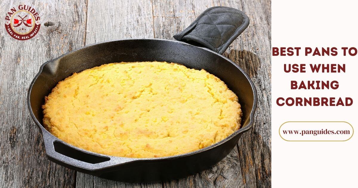 How To Keep Cornbread From Sticking To The Baking Pan | Pan Guides