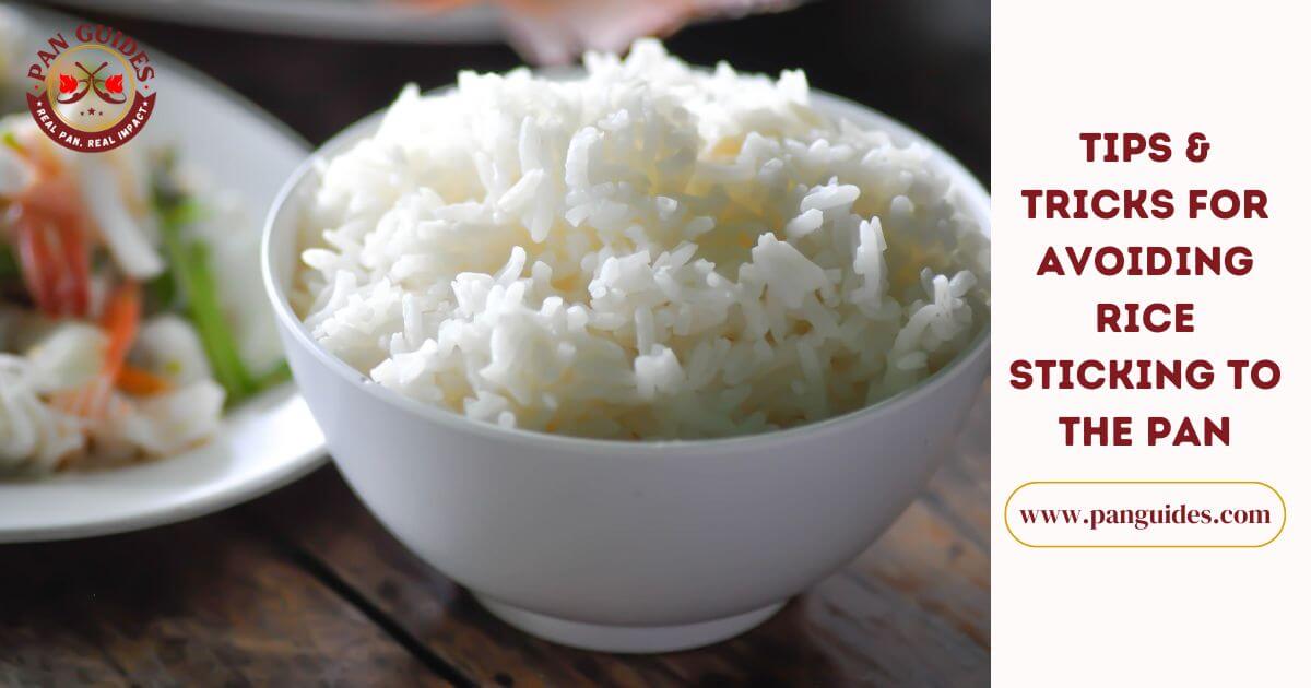 Why Does My Rice Stick To The Pan: The Ultimate Guide To Preventing Sticky Rice
